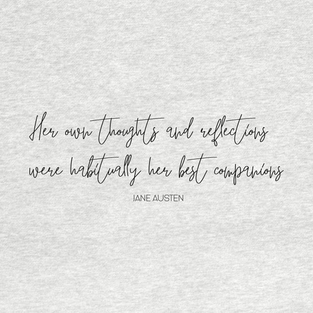 Jane Austen Thoughts and Reflections Text Art Quote (Black) by The Lily and The Lark